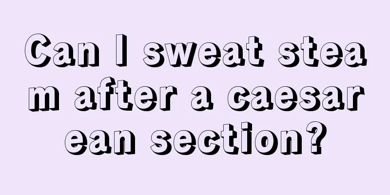 Can I sweat steam after a caesarean section?