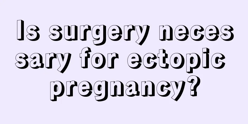 Is surgery necessary for ectopic pregnancy?