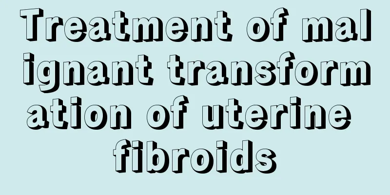 Treatment of malignant transformation of uterine fibroids