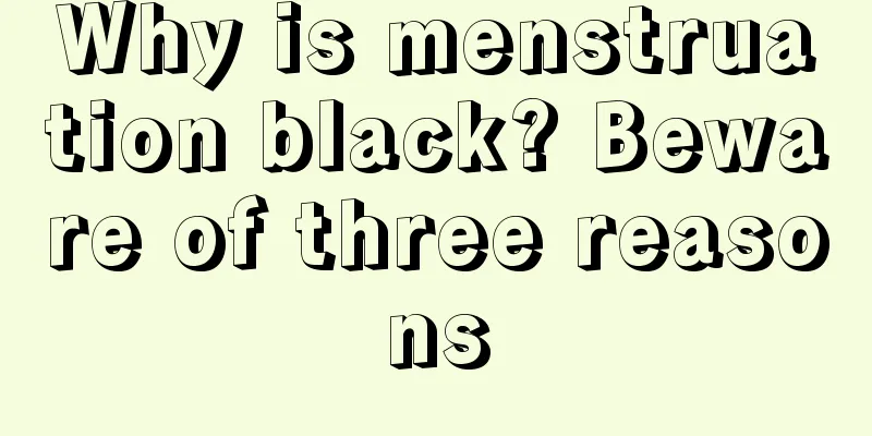 Why is menstruation black? Beware of three reasons