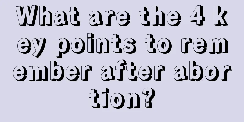 What are the 4 key points to remember after abortion?