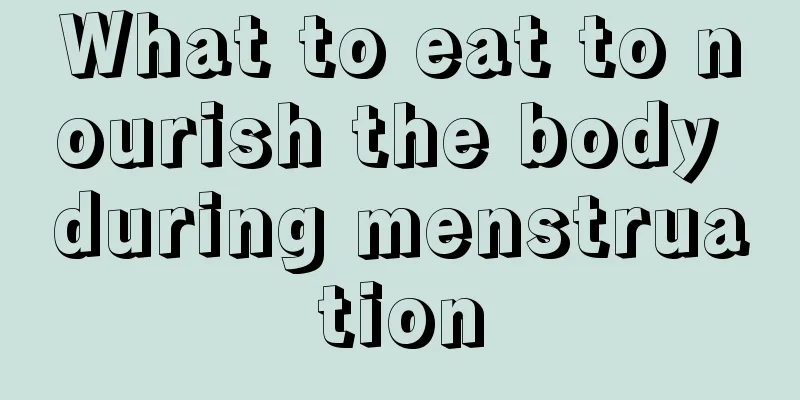 What to eat to nourish the body during menstruation