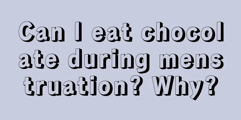 Can I eat chocolate during menstruation? Why?