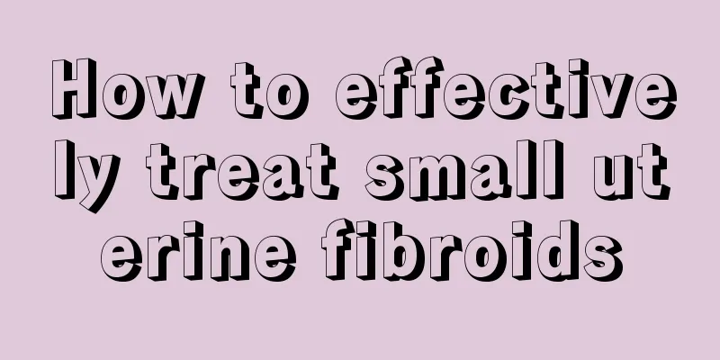 How to effectively treat small uterine fibroids