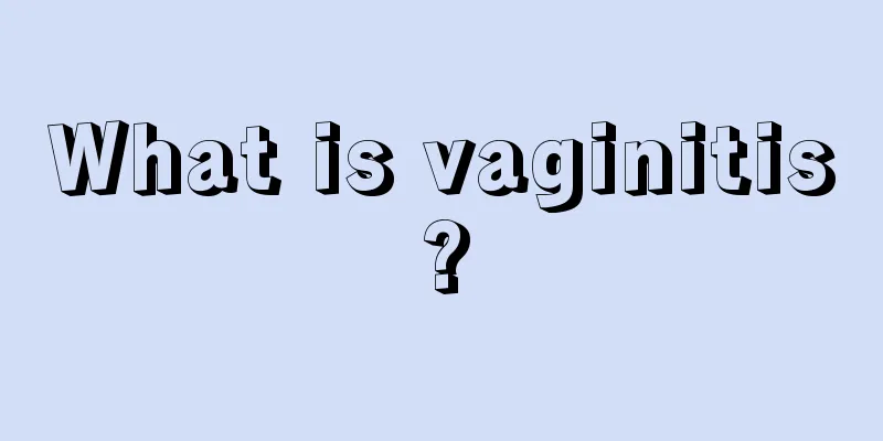 What is vaginitis?