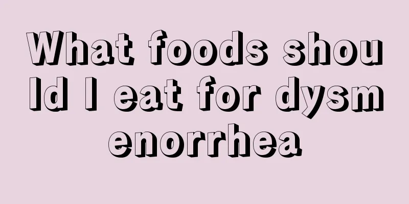 What foods should I eat for dysmenorrhea