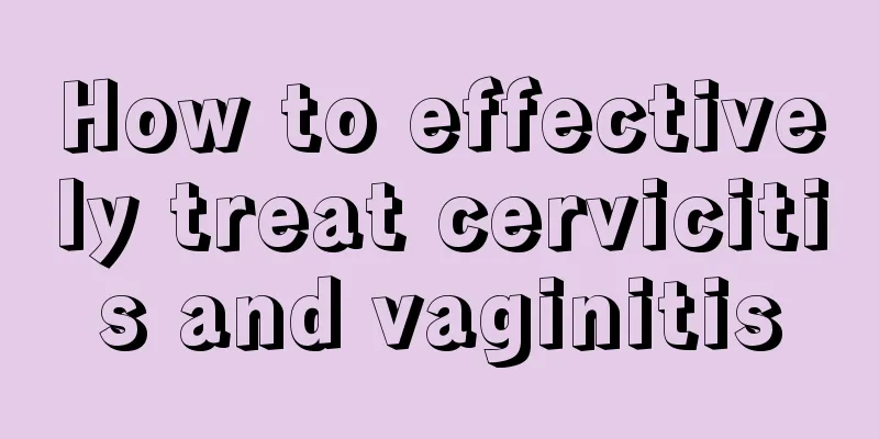 How to effectively treat cervicitis and vaginitis