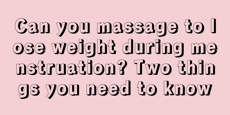 Can you massage to lose weight during menstruation? Two things you need to know