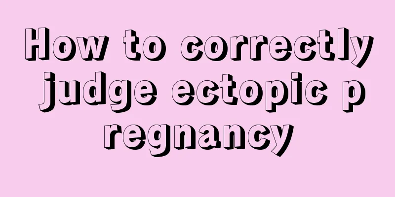 How to correctly judge ectopic pregnancy