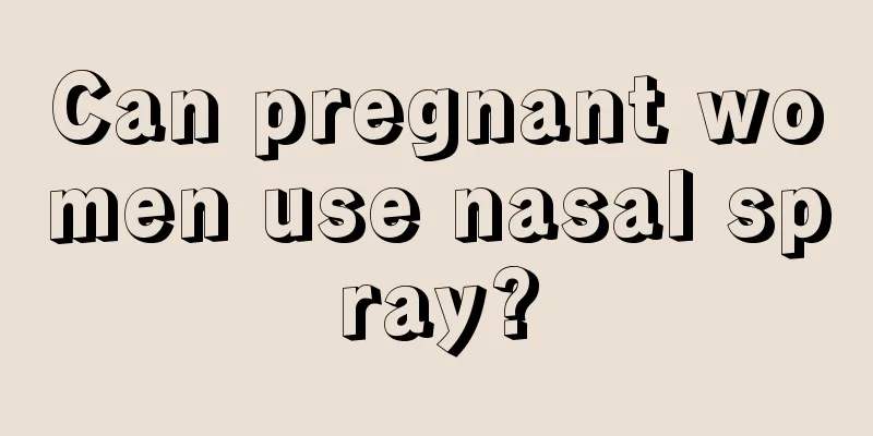 Can pregnant women use nasal spray?