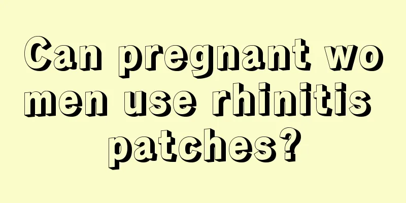 Can pregnant women use rhinitis patches?