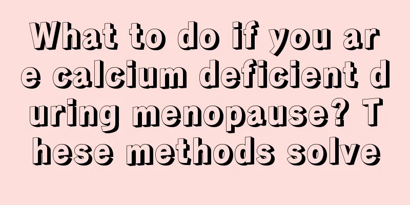 What to do if you are calcium deficient during menopause? These methods solve