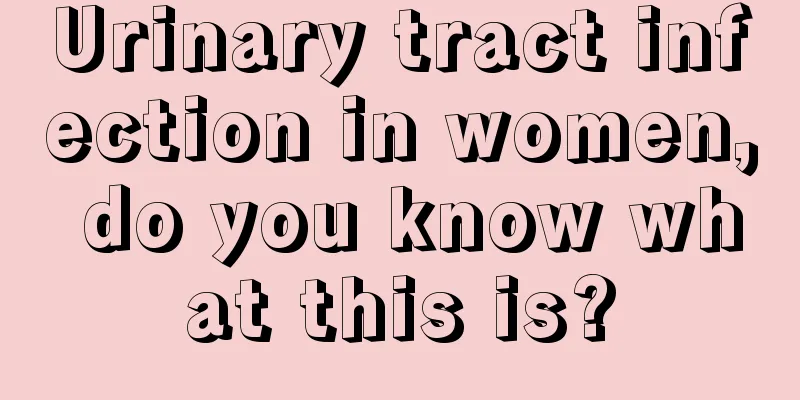 Urinary tract infection in women, do you know what this is?