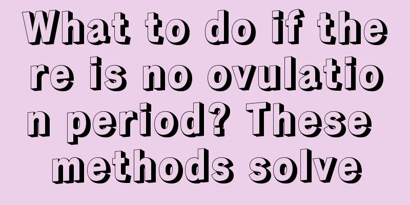 What to do if there is no ovulation period? These methods solve