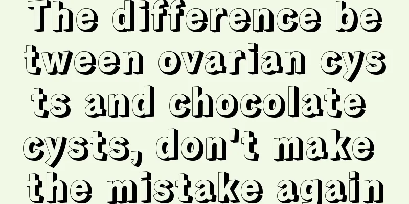 The difference between ovarian cysts and chocolate cysts, don't make the mistake again