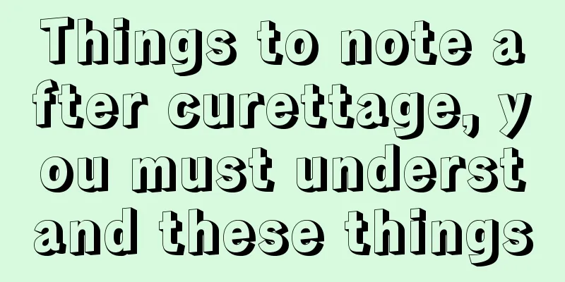 Things to note after curettage, you must understand these things