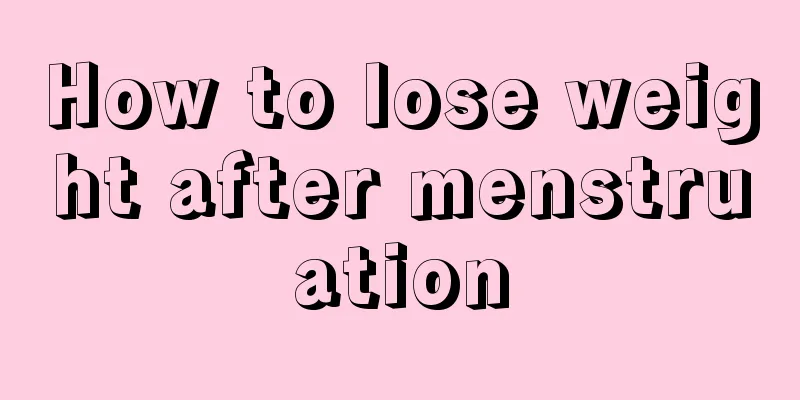 How to lose weight after menstruation