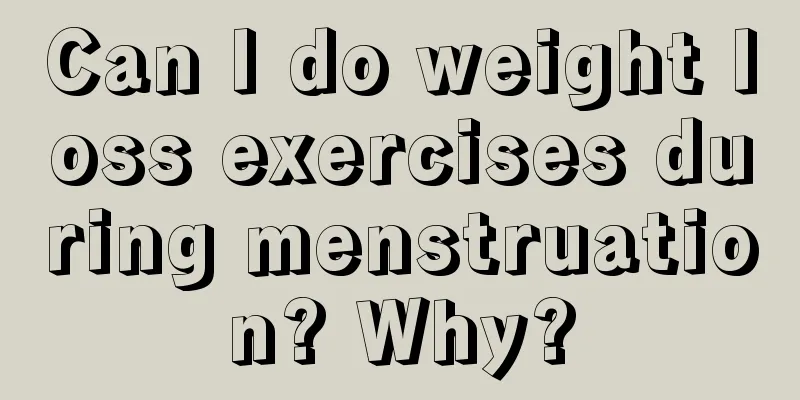 Can I do weight loss exercises during menstruation? Why?