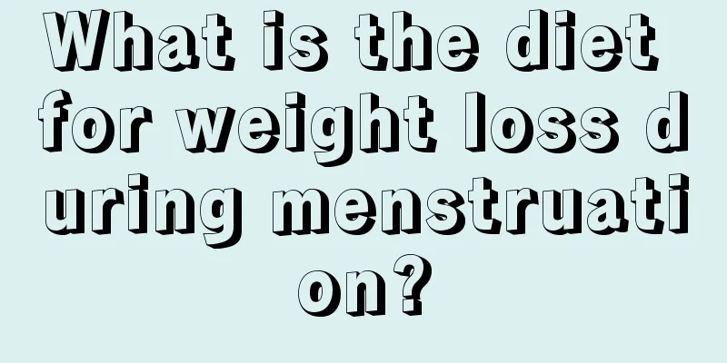 What is the diet for weight loss during menstruation?