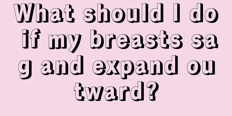 What should I do if my breasts sag and expand outward?