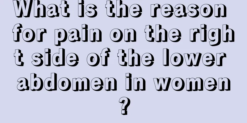 What is the reason for pain on the right side of the lower abdomen in women?