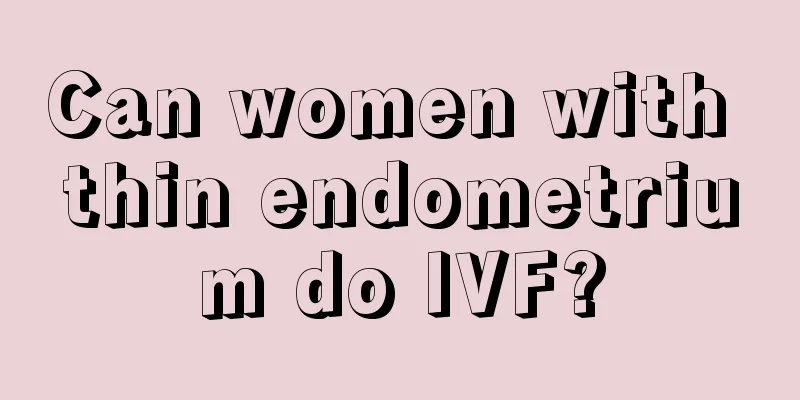 Can women with thin endometrium do IVF?