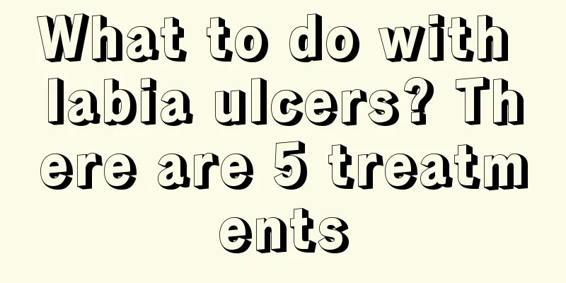 What to do with labia ulcers? There are 5 treatments