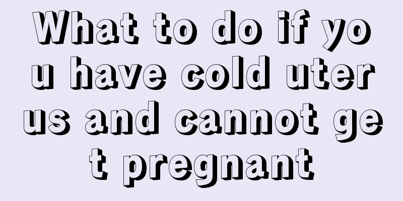 What to do if you have cold uterus and cannot get pregnant