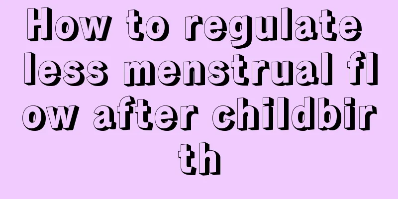 How to regulate less menstrual flow after childbirth