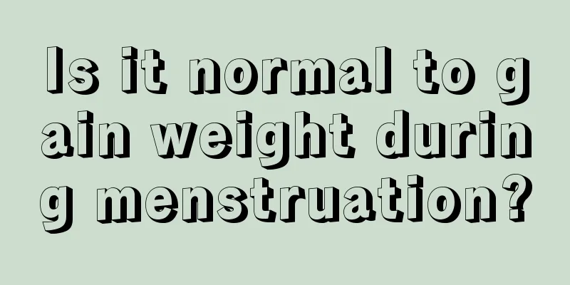 Is it normal to gain weight during menstruation?