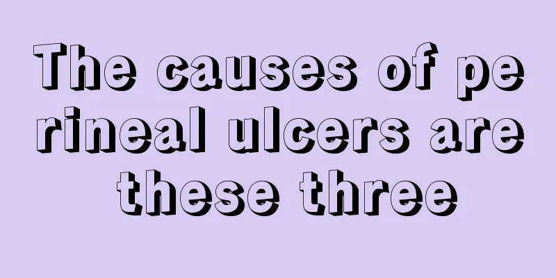 The causes of perineal ulcers are these three