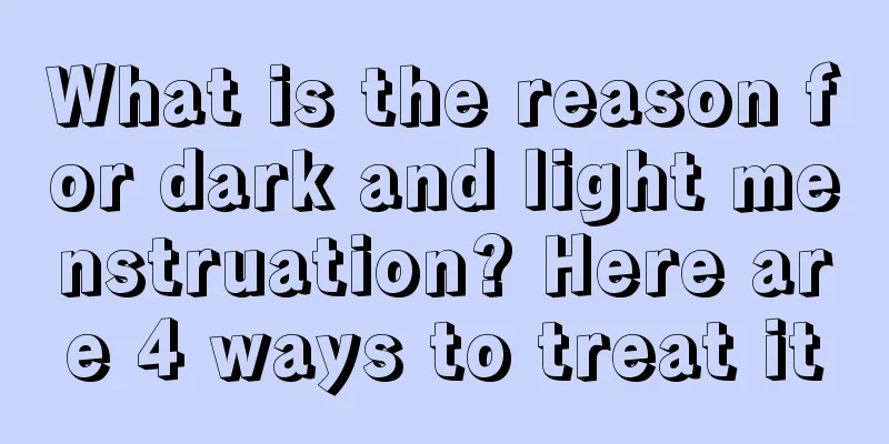 What is the reason for dark and light menstruation? Here are 4 ways to treat it