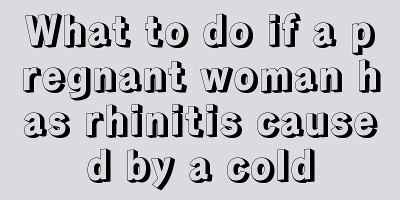 What to do if a pregnant woman has rhinitis caused by a cold