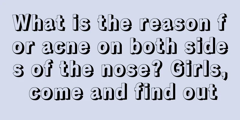 What is the reason for acne on both sides of the nose? Girls, come and find out