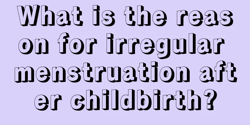 What is the reason for irregular menstruation after childbirth?