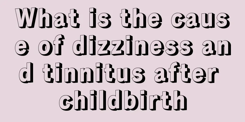 What is the cause of dizziness and tinnitus after childbirth