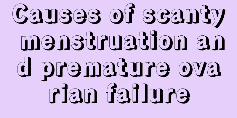 Causes of scanty menstruation and premature ovarian failure