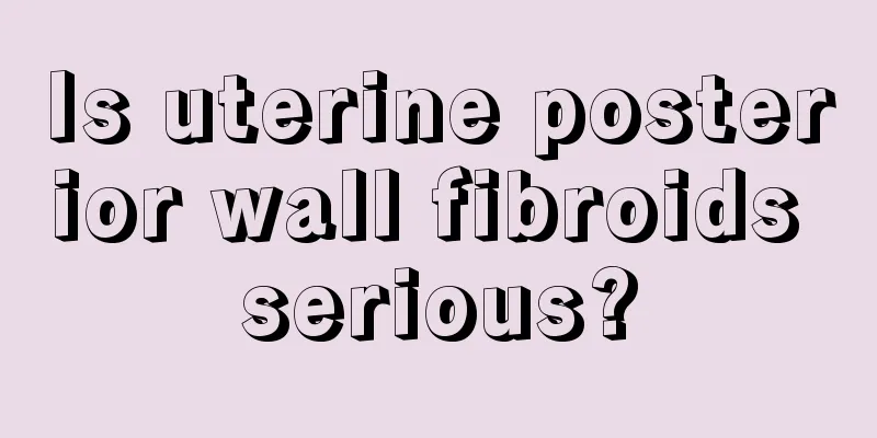 Is uterine posterior wall fibroids serious?