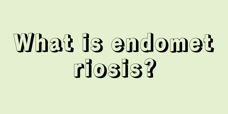 What is endometriosis?