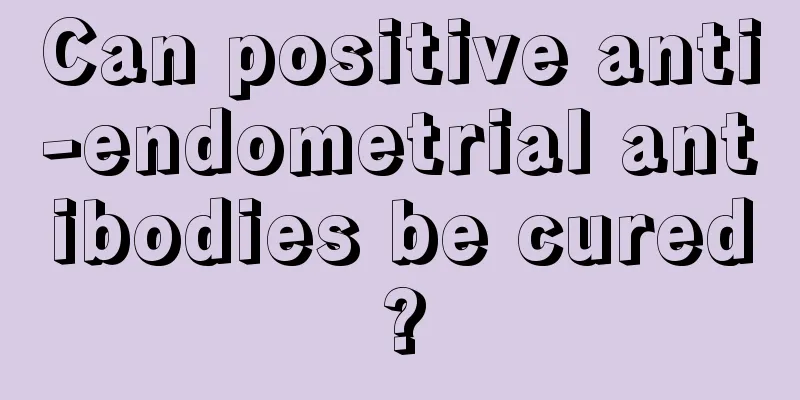 Can positive anti-endometrial antibodies be cured?