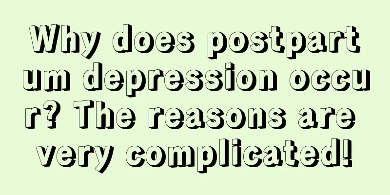 Why does postpartum depression occur? The reasons are very complicated!