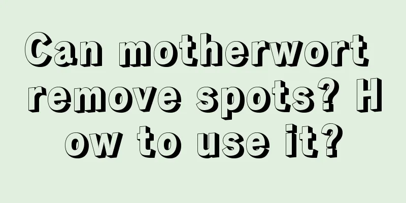 Can motherwort remove spots? How to use it?