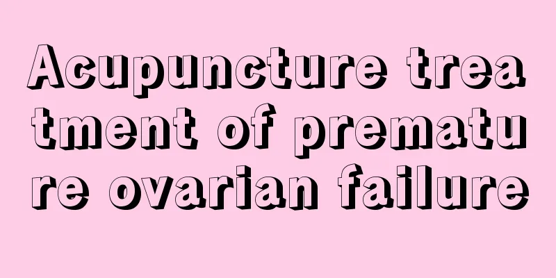 Acupuncture treatment of premature ovarian failure