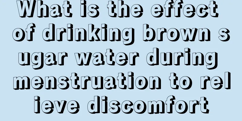 What is the effect of drinking brown sugar water during menstruation to relieve discomfort