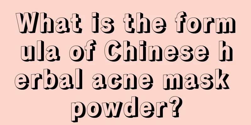 What is the formula of Chinese herbal acne mask powder?