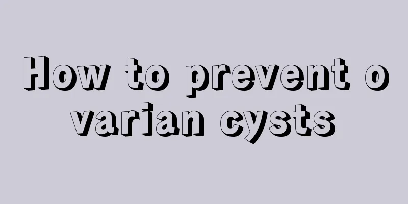 How to prevent ovarian cysts