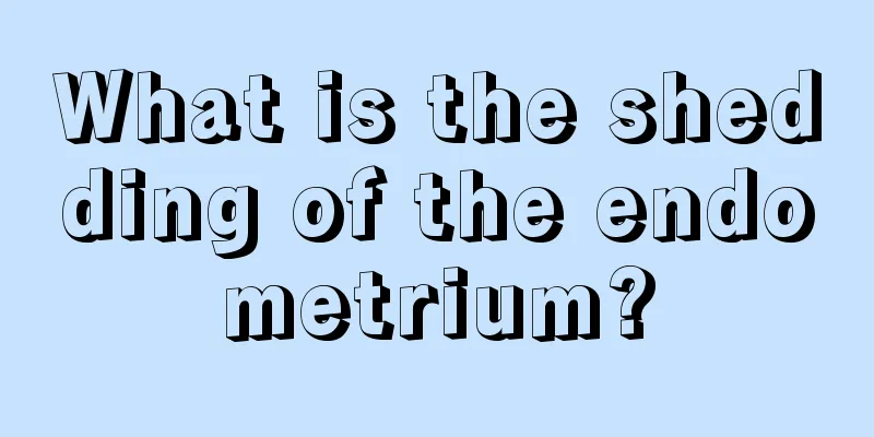 What is the shedding of the endometrium?