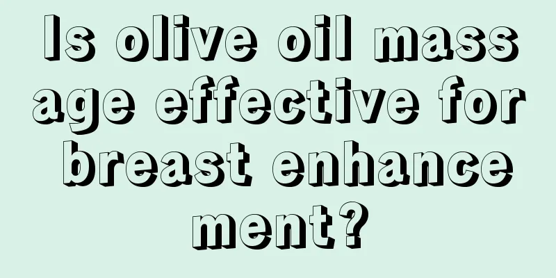 Is olive oil massage effective for breast enhancement?