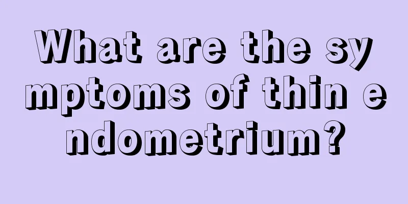 What are the symptoms of thin endometrium?