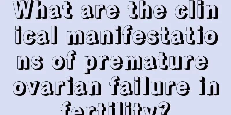 What are the clinical manifestations of premature ovarian failure infertility?